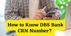 How to Know DBS Bank CRN Number