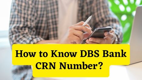 [2024] How to Know DBS Bank CRN Number - 7 Ways | How To Information