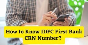 How to Know IDFC First Bank CRN Number