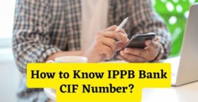 How to Know IPPB Bank CIF Number