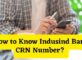 How to Know Indusind Bank CRN Number