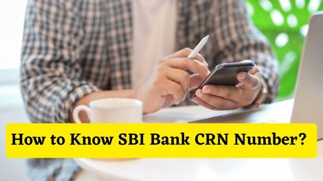 How to Know SBI Bank CRN Number