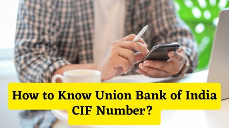 How to Know Union Bank of India CIF Number