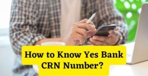 How to Know Yes Bank CRN Number
