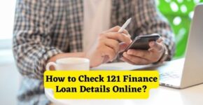 How to Check 121 Finance Loan Details Online