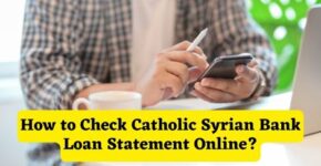 How to Check Catholic Syrian Bank Loan Statement Online