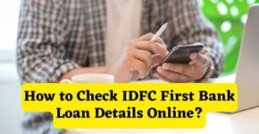 How to Check IDFC First Bank Loan Details Online