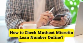 How to Check Muthoot Microfin Loan Number Online