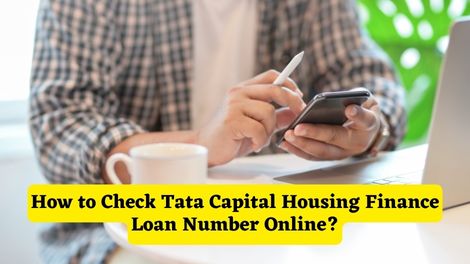 How to Check Tata Capital Housing Finance Loan Number