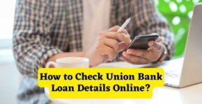 How to Check Union Bank Loan Details Online