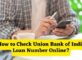 How to Check Union Bank of India Loan Number