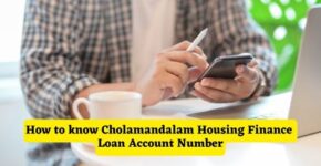 How to know Cholamandalam Housing Finance Loan Account Number