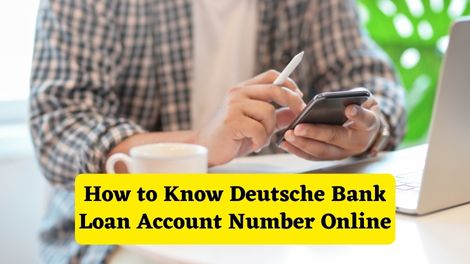 How to know Deutsche Bank Loan Account Number