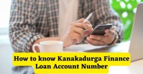 How to know Kanakadurga Finance Loan Account Number