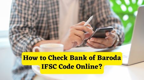 How to Check Bank of Baroda IFSC Code Online