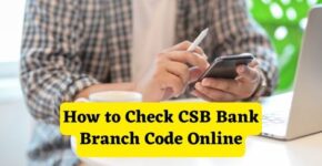 How to Check CSB Bank Branch Code Online