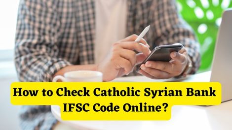 How to Check Catholic Syrian Bank IFSC Code Online