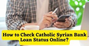 How to Check Catholic Syrian Bank Loan Status Online