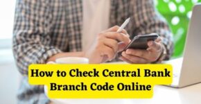 How to Check Central Bank Branch Code Online