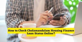 How to Check Cholamandalam Housing Finance Loan Status Online