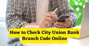 How to Check City Union Bank Branch Code Online