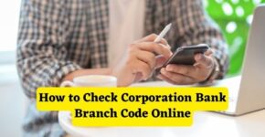 How to Check Corporation Bank Branch Code Online