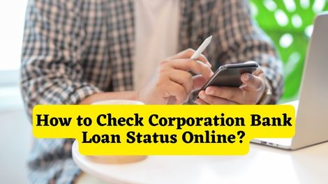 How to Check Corporation Bank Loan Status Online