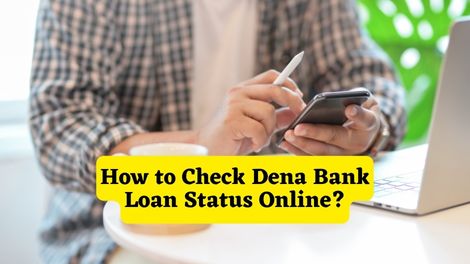 How to Check Dena Bank Loan Status Online