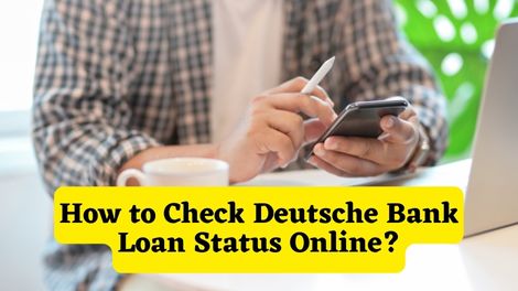 How to Check Deutsche Bank Loan Status Online