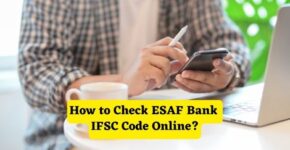 How to Check ESAF Bank IFSC Code Online