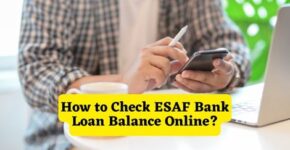 How to Check ESAF Bank Loan Balance Online