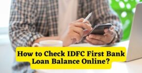 How to Check IDFC First Bank Loan Balance Online
