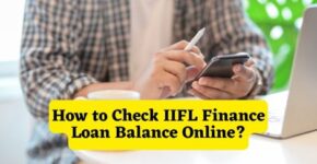 How to Check IIFL Finance Loan Balance Online