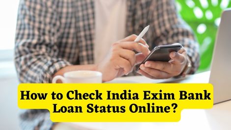 How to Check India Exim Bank Loan Status Online