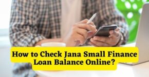 How to Check Jana Small Finance Loan Balance Online