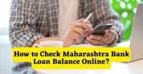 How to Check Maharashtra Bank Loan Balance Online
