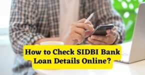 How to Check SIDBI Bank Loan Details Online