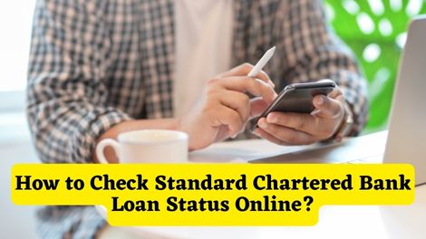 How to Check Standard Chartered Bank Loan Status Online