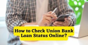 How to Check Union Bank Loan Status Online