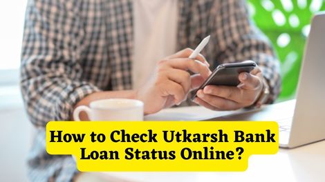 How to Check Utkarsh Bank Loan Status Online