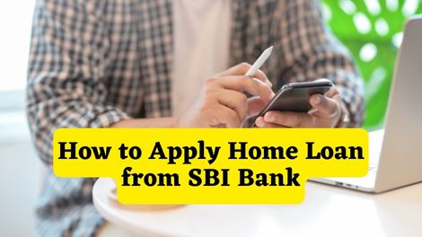 How to Apply Home Loan from SBI Bank