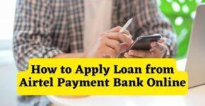 How to Apply Loan from Airtel Payment Bank Online