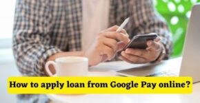 How to apply loan from Google Pay online
