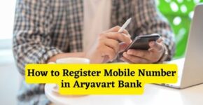 How to Register Mobile Number in Aryavart Bank