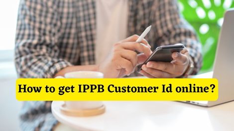 How to get IPPB Customer Id online