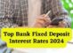 Top Bank Fixed Deposit Interest Rates in India 2024