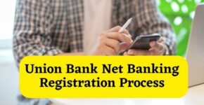 Union Bank Net Banking Registration Process