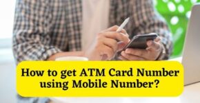 How to get ATM Card Number using Mobile Number